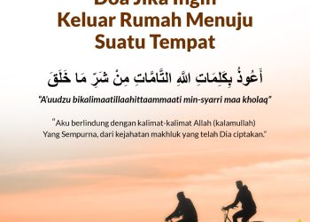 DOA JIKA ENGKAU KELUAR RUMAH MENUJU SUATU TEMPAT