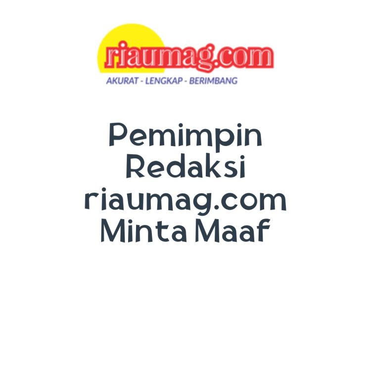 Pemimpin Redaksi riaumag.com Minta Maaf