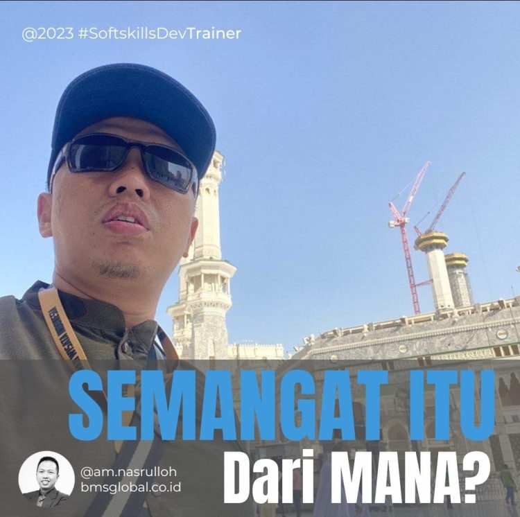 Catatan Jumat : | SEMANGAT ITU Dari MANA? |