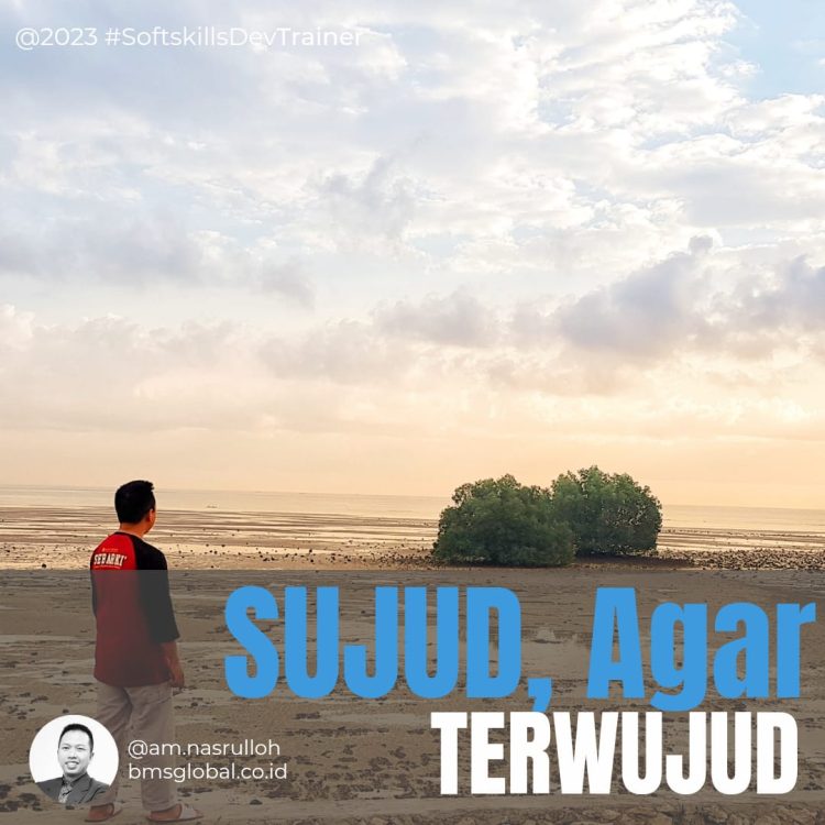 Catatan Jumat : | SUJUD Agar TERWUJUD |