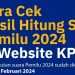 PANTAU Terus Hasil Pemilu 2024 di situs KPU , berikut link-nya