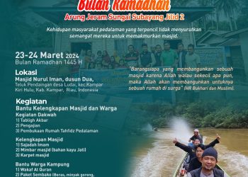 Ekspedisi Pedalaman Bulan Ramadhan Arung Jeram Sungai Subayang Jilid 2