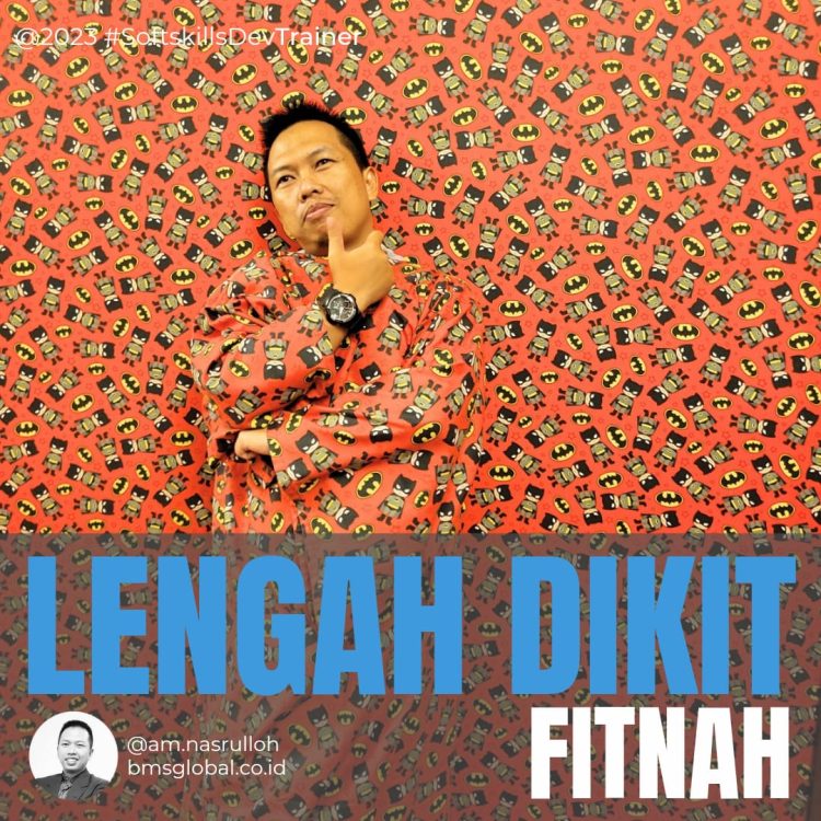 Catatan Jumat : | LENGAH DIKIT, FITNAH |