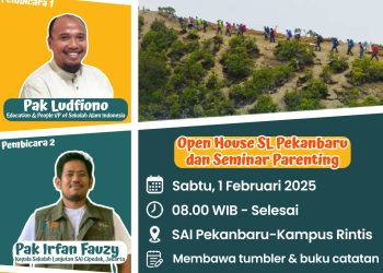 [Undangan Terbuka Untuk Umum]🌟 Open House SL SAI Pekanbaru 🌟”Mengantarkan Anak Menuju Kedewasaan”