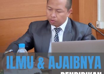 Catatan Jumat : | ilmu dan KEAJAIBAN Pendidikan |