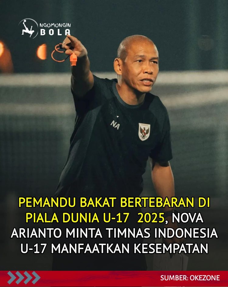 Nova Arianto Ingatkan Pemain Timnas U-17 Manfaatkan Piala Dunia U-17 2025 untuk Menarik Perhatian Klub Eropa