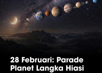Fenomena Langka Parade Tujuh Planet Hiasi Langit Malam 28 Februari