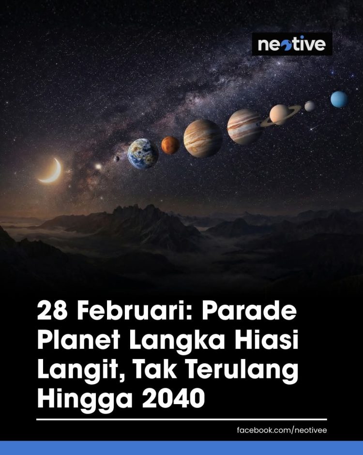 Fenomena Langka Parade Tujuh Planet Hiasi Langit Malam 28 Februari