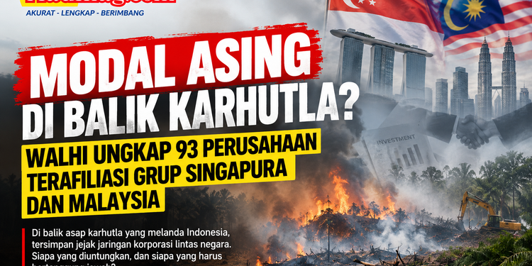 MODAL ASING DI BALIK KARHUTLA? WALHI UNGKAP 93 PERUSAHAAN TERAFILIASI GRUP SINGAPURA–MALAYSIA